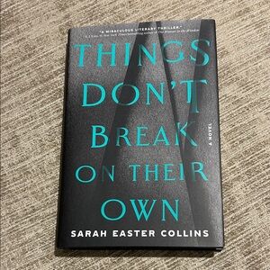 Things Don't Break on Their Own Book by Sarah Collins